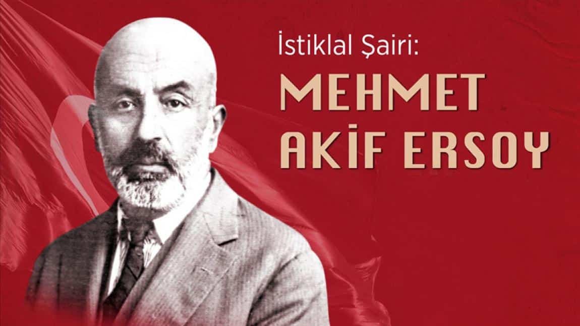 20-27 Aralık Mehmet Akif ERSOY'u Anma Haftası